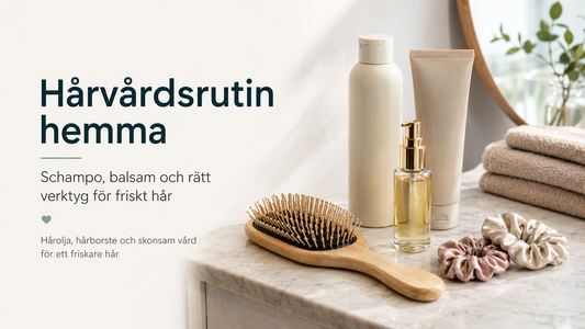 Hårvårdsrutin hemma – schampo, balsam och rätt verktyg för friskt hår